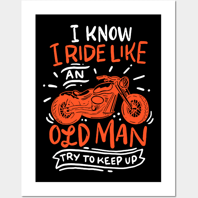 I know i ride like an old man. Try to keep up Wall Art by Anfrato